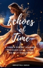 Echoes of Time: A Teen's Poetic Journey Through Love, Loss, and Self-Discovery Cover Image