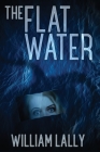 The Flat Water By William Lally Cover Image