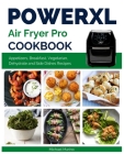 Power XL Air Fryer Pro Cookbook: Affordable and Delicious Appetizers, Breakfast, Vegetarian, Dehydrate and Side Dishes Recipes By Michael Marino Cover Image