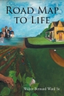 Road Map to Life By Sr. Ward, Walter Bernard Cover Image