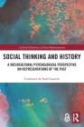 Social Thinking and History: A Sociocultural Psychological Perspective on Representations of the Past (Cultural Dynamics of Social Representation) By Constance de Saint Laurent Cover Image