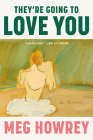 They're Going to Love You: A Novel Cover Image