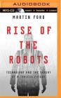 Rise of the Robots: Technology and the Threat of a Jobless Future By Martin Ford, Jeff Cummings (Read by) Cover Image