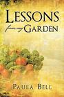 Lessons From My Garden By Paula Bell Cover Image