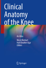 Clinical Anatomy of the Knee: An Atlas By Murat Bozkurt (Editor), Halil İbrahim Açar (Editor) Cover Image
