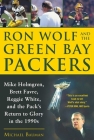 Ron Wolf and the Green Bay Packers: Mike Holmgren, Brett Favre, Reggie White, and the Pack's Return to Glory in the 1990s By Michael Bauman Cover Image