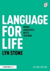 Language for Life: Where Linguistics Meets Teaching By Lyn Stone Cover Image