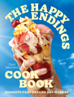 The Happy Endings Cookbook: Desserts That Dreams Are Made of By Terri Mercieca Cover Image