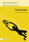 Koerperbilder: Kulturalitaet Und Wertetransfer (Subjekt Und Kulturalitaet #2) By Michael Fischer (Editor), Kurt Seelmann (Editor) Cover Image