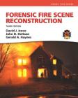 Forensic Fire Scene Reconstruction (Fire Investigation I & II) By David Icove, John de Haan, Gerald Haynes Cover Image