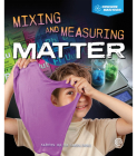 Mixing and Measuring Matter (Science Masters) By Kathryn Hulick Cover Image