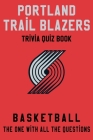 Portland Trail Blazers Trivia Quiz Book - Basketball - The One With All The Questions: NBA Basketball Fan - Gift for fan of Portland Trail Blazers Cover Image