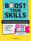 Boost Your Skills In Computer Basics for ESL Learners: (+ Online Simulations & Resources) Cover Image