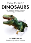 How To Keep Dinosaurs By Robert Mash Cover Image