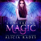 Concealing Magic By Alicia Rades, Ashley Stenner (Read by) Cover Image