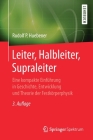 Leiter, Halbleiter, Supraleiter: Eine Kompakte Einführung in Geschichte, Entwicklung Und Theorie Der Festkörperphysik By Rudolf P. Hübener Cover Image