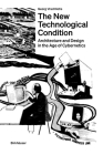 The New Technological Condition: Architecture and Technical Thinking in the Age of Cybernetics Cover Image
