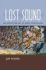 Lost Sound: The Forgotten Art of Radio Storytelling By Jeff Porter Cover Image