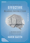 The Power of Effective Reading Instruction: How Neuroscience Informs Instruction Across All Grades and Disciplines (Effective Reading Strategies That By Karen Gazith Cover Image