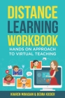 Distance Learning Workbook - Hands On Approach To Virtual Teaching: Distance Learning Playbook For School Leaders - Effective Teaching In The Post Cov By Debra Kidder, Kharen Minasian Cover Image