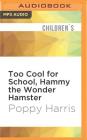 Too Cool for School, Hammy the Wonder Hamster By Poppy Harris, Suzy Aitchison (Read by) Cover Image