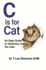 C is for Cat: An Easy Guide to Veterinary Care for Cats Cover Image