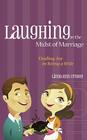 Laughing in the Midst of Marriage: Finding Joy in Being a Wife By Linda Ann Crosby Cover Image