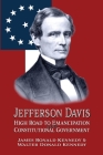 Jefferson Davis: High Road to Emancipation and Constitutional Government By Walter Donald Kennedy, James Ronald Kennedy Cover Image