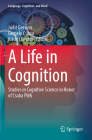 A Life in Cognition: Studies in Cognitive Science in Honor of Csaba Pléh (Language #11) By Judit Gervain (Editor), Gergely Csibra (Editor), Kristóf Kovács (Editor) Cover Image
