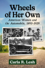 Wheels of Her Own: American Women and the Automobile, 1893-1929 Cover Image