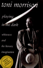 Playing in the Dark: Whiteness and the Literary Imagination (William E. Massey Sr. Lectures in American Studies #6) Cover Image