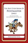 The Best Ever Book of Postmaster Jokes: Lots and Lots of Jokes Specially Repurposed for You-Know-Who By Mark Geoffrey Young Cover Image