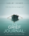 The Grief Journal: A Pathway to Healing By Shelby Doner Cover Image