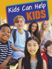 Kids Can Help Kids By Emily Raij Cover Image