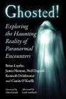 Ghosted!: Exploring the Haunting Reality of Paranormal Encounters By Brian Laythe, James Houran, Neil Dagnall Cover Image