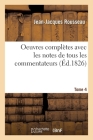 Oeuvres Complètes Avec Les Notes de Tous Les Commentateurs - Tome 4 Cover Image