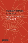 Foreign Affairs Strategy: Logic for American Statecraft By Terry L. Deibel Cover Image