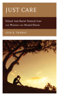 Just Care: Ethical Anti-Racist Pastoral Care with Women with Mental Illness By Leah R. Thomas Cover Image