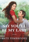 Say You'll Be My Lady (The Unconventional Ladies of Mayfair #2) Cover Image