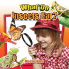 What Do Insects Eat? By Megan Kopp Cover Image