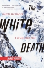 The White Death: Tragedy and Heroism in an Avalanche Zone By Mckay Jenkins Cover Image