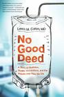 No Good Deed: A Story of Medicine, Murder Accusations, and the Debate over How We Die Cover Image