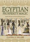 Egyptian Prosperity Magic: Spells & Recipes for Financial Empowerment By Claudia R. Dillaire Cover Image