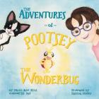 The Adventures of Pootsey the Wonderbug By Mauri Jane King Cover Image