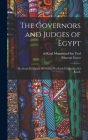 The governors and judges of Egypt; or, Kitâb el 'umarâ (el wulâh) wa Kitâb el qudâh of el Kindî; By Al-Kind 897-961 Muammad Ibn Ysuf (Created by), Rhuvon Guest Cover Image