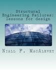 Structural Engineering Failures: lessons for design By Niall F. Macalevey Cover Image