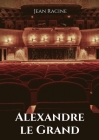 Alexandre le Grand: Tragédie en cinq actes de Jean Racine Cover Image