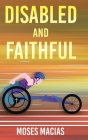 Disabled and Faithful By Moses Macias Cover Image