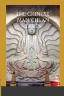 The Chinese Manichean Texts: English Translation By Oscar Manzano (Translator), Juventino Manzano (Editor) Cover Image
