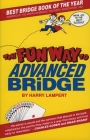 The Fun Way to Advanced Bridge By Harry Lampert Cover Image